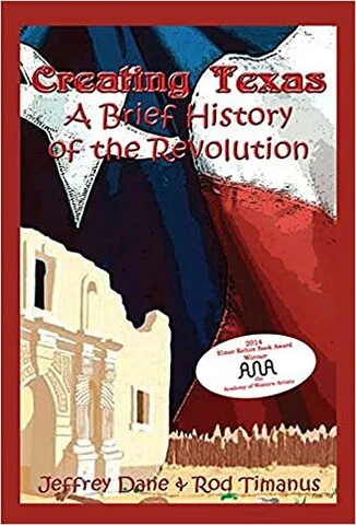 Book - Creating Texas - A Brief History of the Revolution by Dane & Timanus